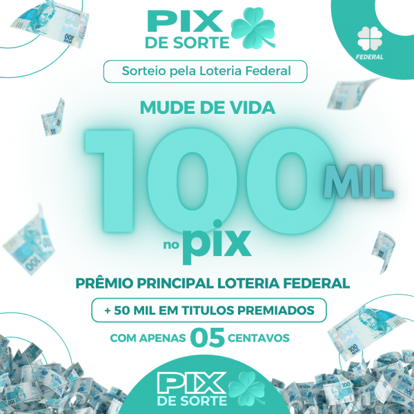 R$ 100 MIL NO PIX + 50 MIL EM TITULOS PREMIADOS